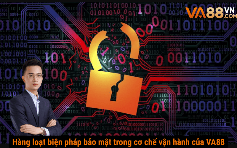 Hàng loạt biện pháp bảo mật trong cơ chế vận hành của VA88
