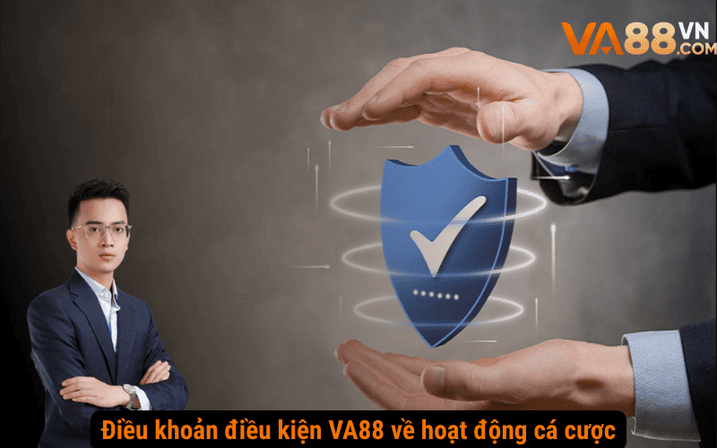 Điều khoản điều kiện VA88 về hoạt động cá cược