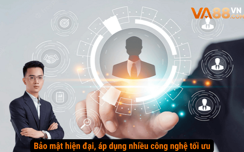 Bảo mật hiện đại, áp dụng nhiều công nghệ tối ưu