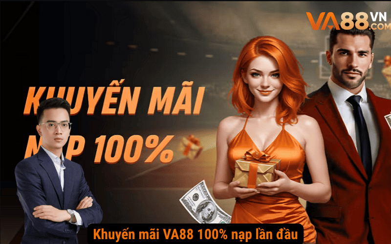 Khuyến mãi VA88 100% nạp lần đầu