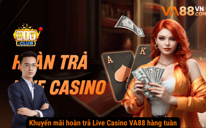 Khuyến mãi hoàn trả Live Casino VA88 hàng tuần