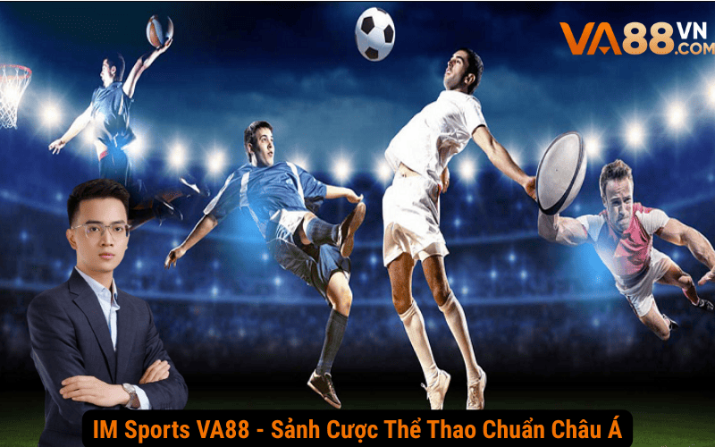 IM Sports VA88 – Sảnh Cược Thể Thao Chuẩn Châu Á