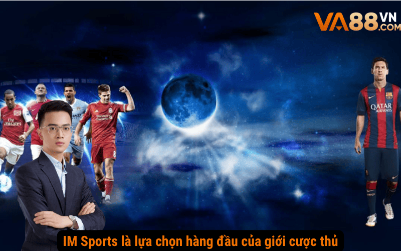 IM Sports là lựa chọn hàng đầu của giới cược thủ