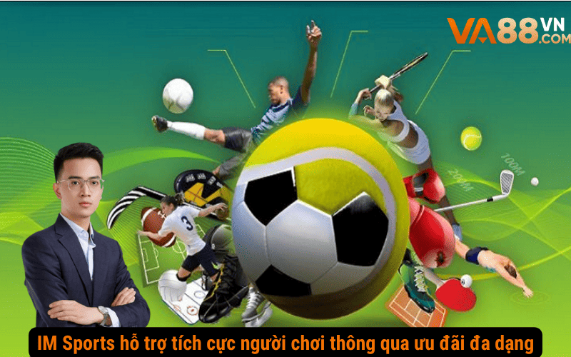 IM Sports hỗ trợ tích cực người chơi thông qua ưu đãi đa dạng