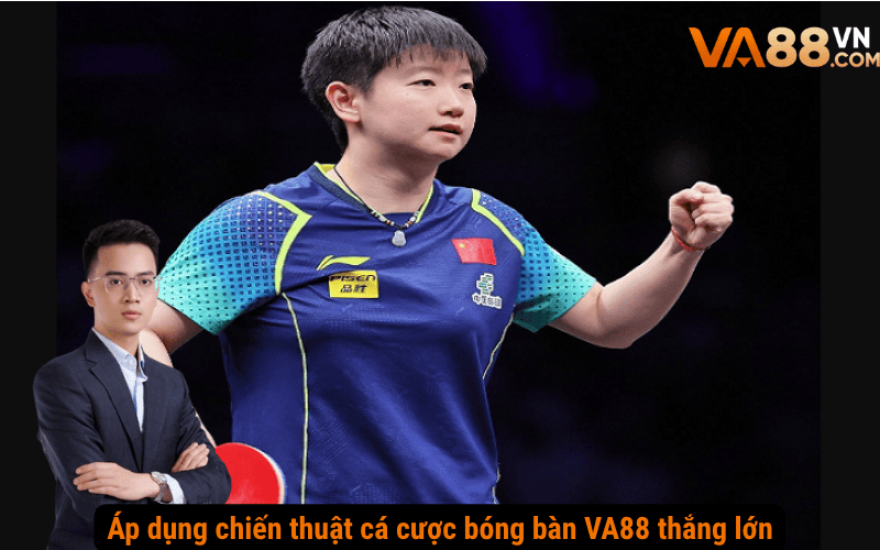 Áp dụng chiến thuật cá cược bóng bàn VA88 thắng lớn