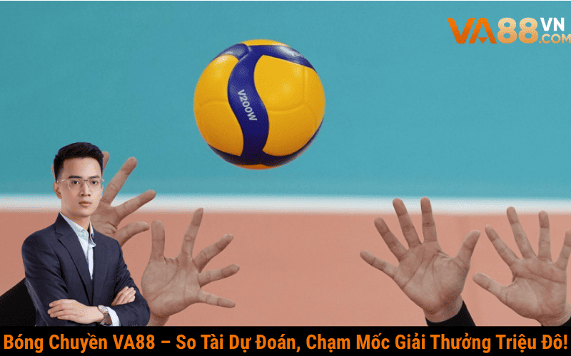 Bóng Chuyền VA88 – So Tài Dự Đoán, Chạm Mốc Giải Thưởng Triệu Đô!