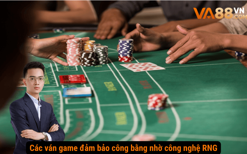 Các ván game đảm bảo công bằng nhờ công nghệ RNG