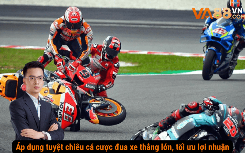 Áp dụng tuyệt chiêu cá cược đua xe thắng lớn, tối ưu lợi nhuận